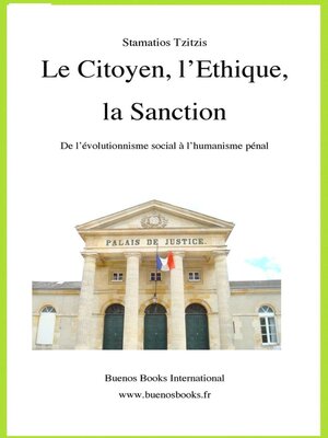 cover image of Le Citoyen, l'Ethique, la Sanction, De l'évolutionnisme social à l'humanisme pénal